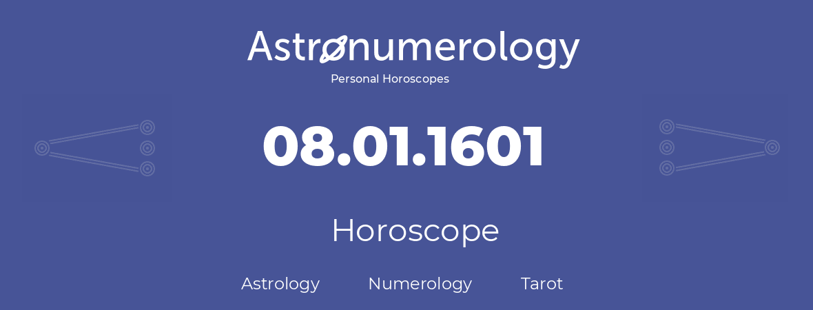 Horoscope for birthday (born day): 08.01.1601 (January 08, 1601)