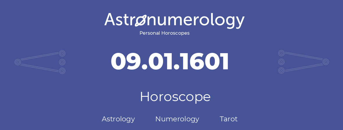 Horoscope for birthday (born day): 09.01.1601 (January 9, 1601)