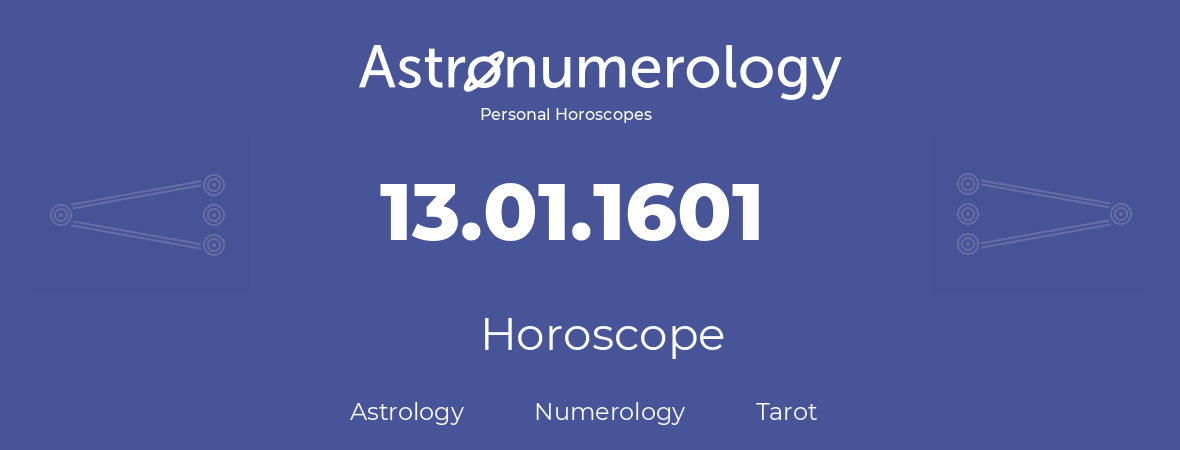 Horoscope for birthday (born day): 13.01.1601 (January 13, 1601)
