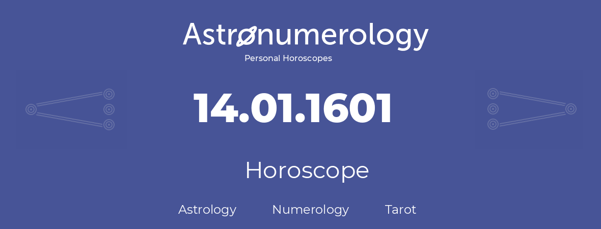 Horoscope for birthday (born day): 14.01.1601 (January 14, 1601)