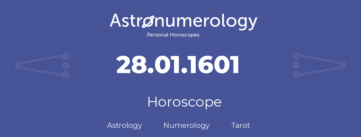 Horoscope for birthday (born day): 28.01.1601 (January 28, 1601)