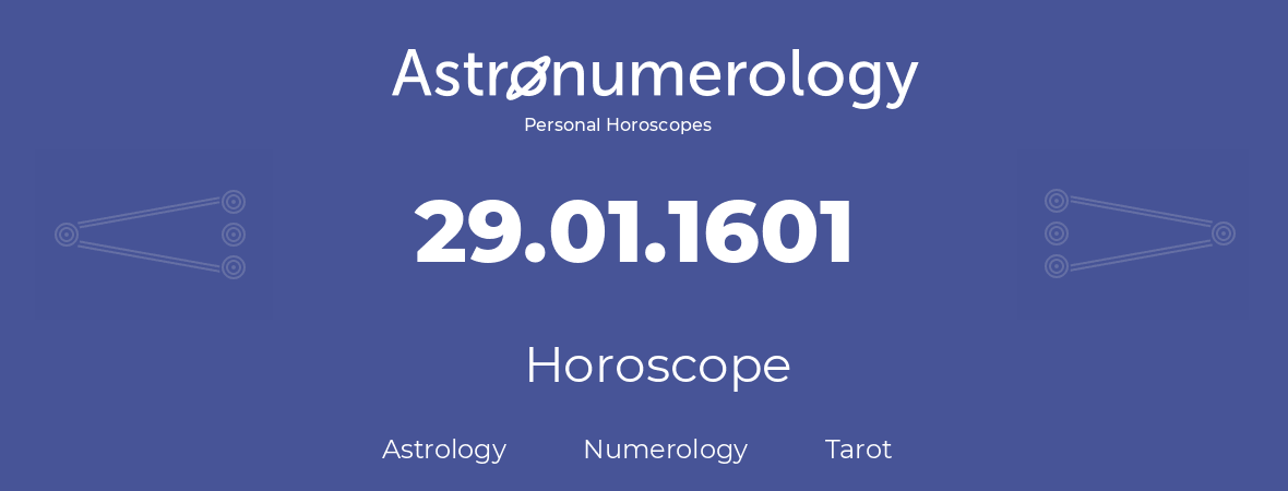 Horoscope for birthday (born day): 29.01.1601 (January 29, 1601)