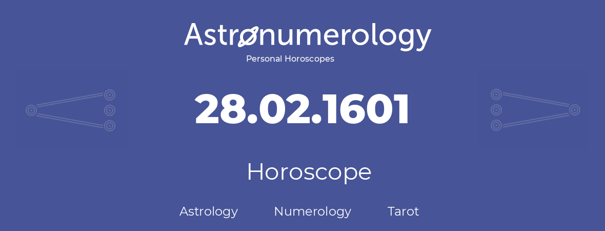 Horoscope for birthday (born day): 28.02.1601 (February 28, 1601)