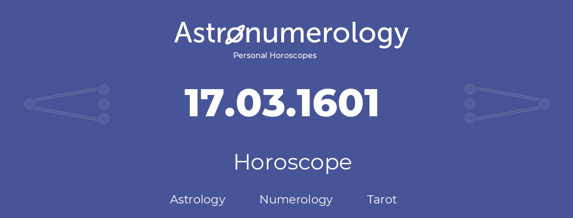 Horoscope for birthday (born day): 17.03.1601 (March 17, 1601)