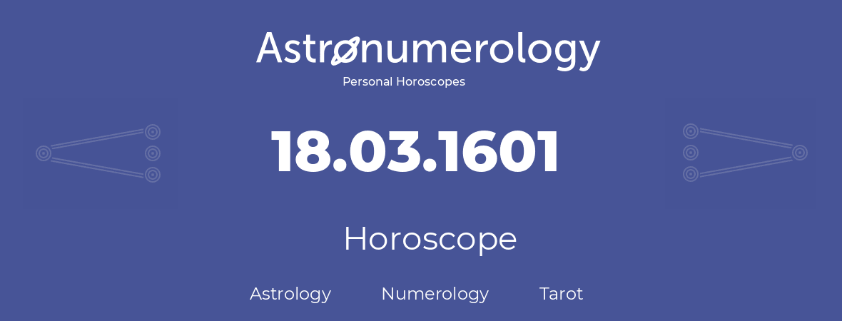 Horoscope for birthday (born day): 18.03.1601 (March 18, 1601)