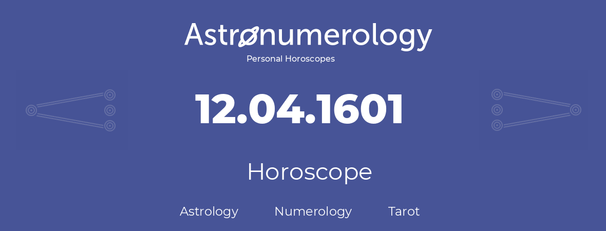 Horoscope for birthday (born day): 12.04.1601 (April 12, 1601)