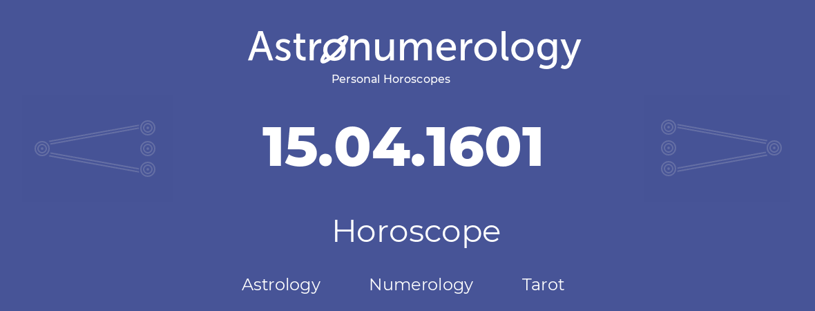 Horoscope for birthday (born day): 15.04.1601 (April 15, 1601)