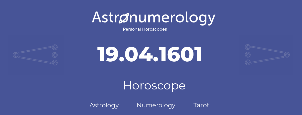 Horoscope for birthday (born day): 19.04.1601 (April 19, 1601)