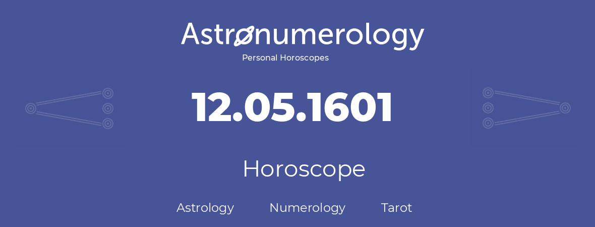 Horoscope for birthday (born day): 12.05.1601 (May 12, 1601)