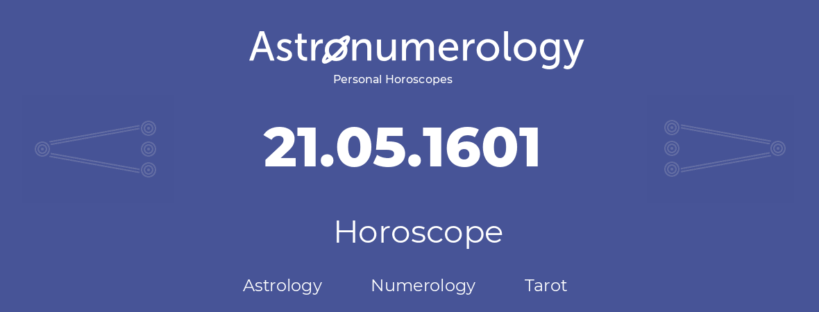 Horoscope for birthday (born day): 21.05.1601 (May 21, 1601)
