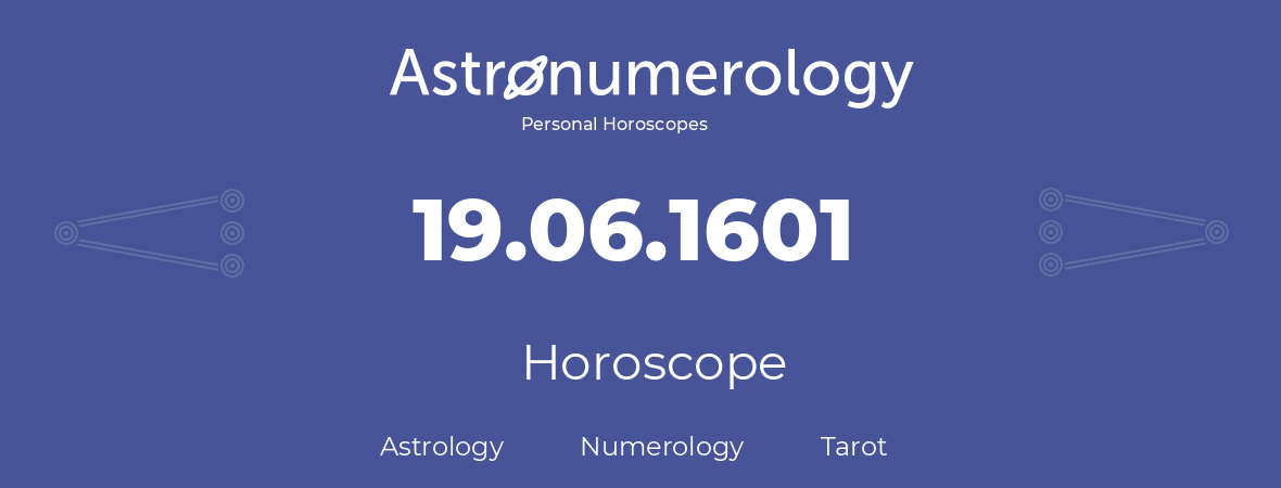 Horoscope for birthday (born day): 19.06.1601 (June 19, 1601)
