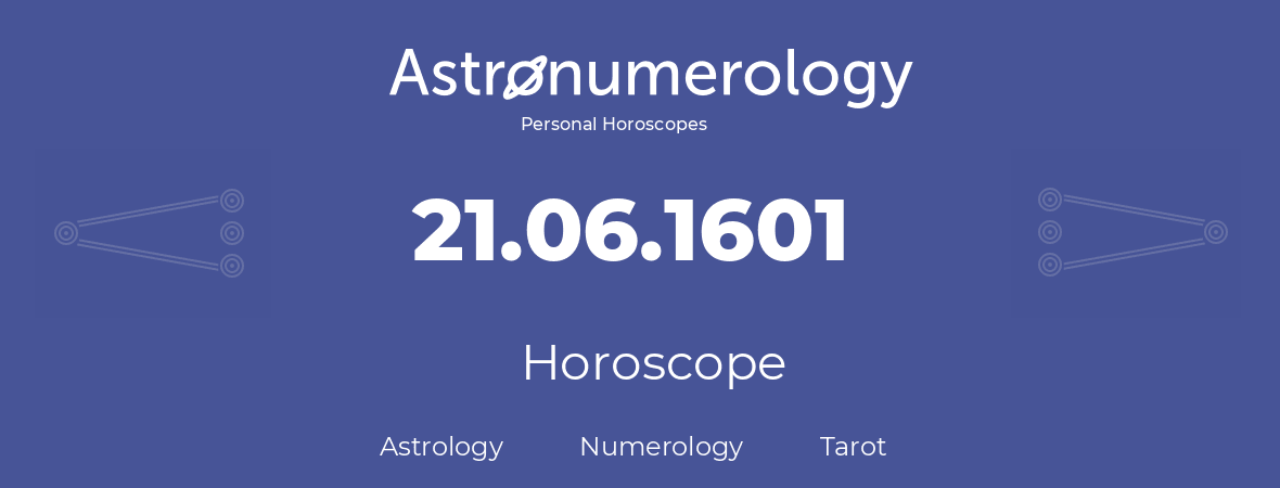 Horoscope for birthday (born day): 21.06.1601 (June 21, 1601)