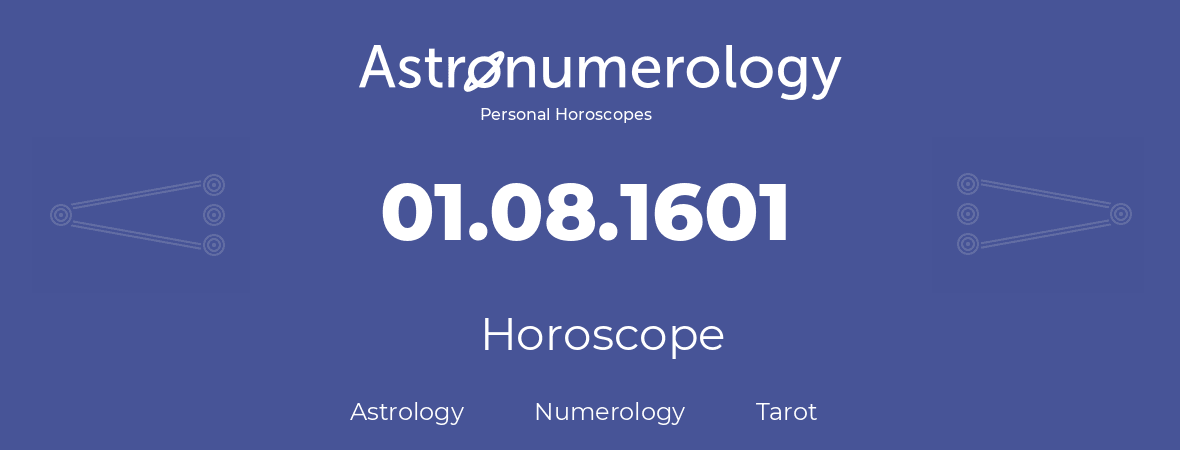 Horoscope for birthday (born day): 01.08.1601 (August 01, 1601)