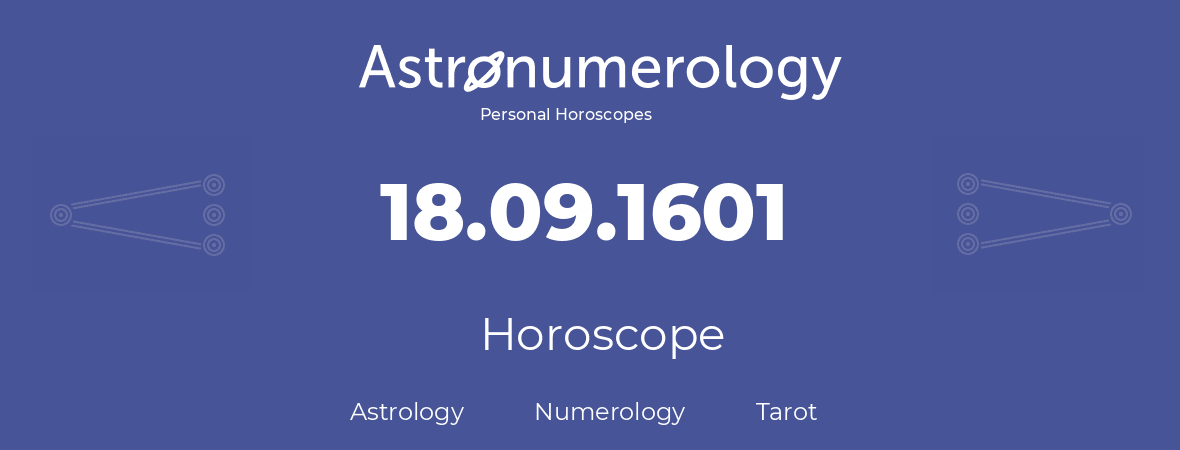 Horoscope for birthday (born day): 18.09.1601 (September 18, 1601)