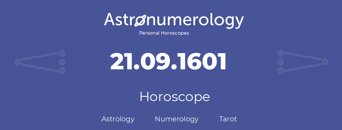 Horoscope for birthday (born day): 21.09.1601 (September 21, 1601)