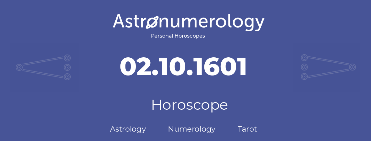 Horoscope for birthday (born day): 02.10.1601 (Oct 2, 1601)