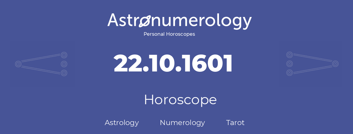 Horoscope for birthday (born day): 22.10.1601 (Oct 22, 1601)