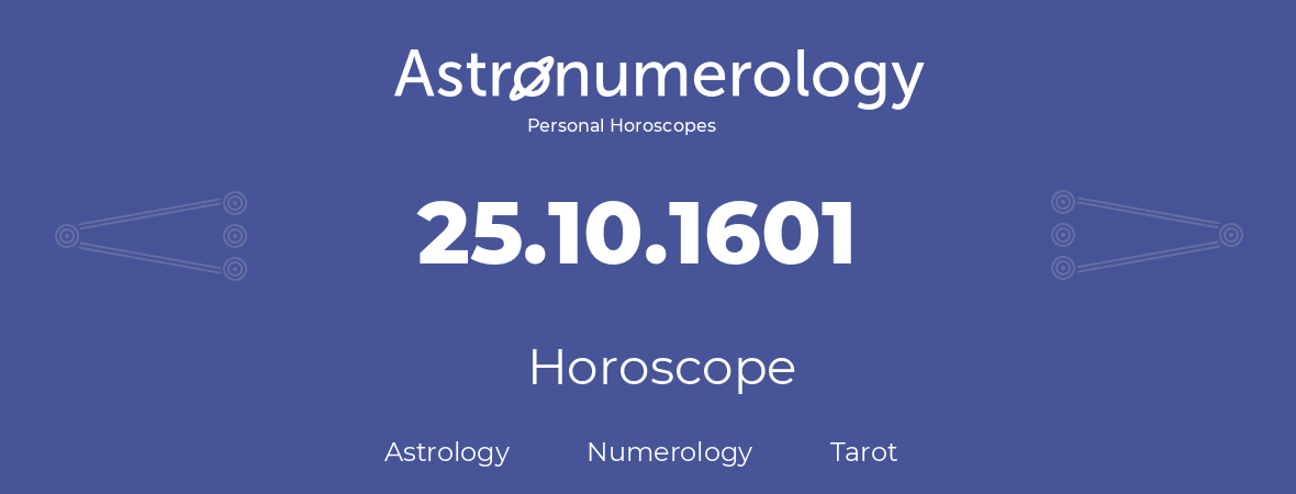 Horoscope for birthday (born day): 25.10.1601 (Oct 25, 1601)