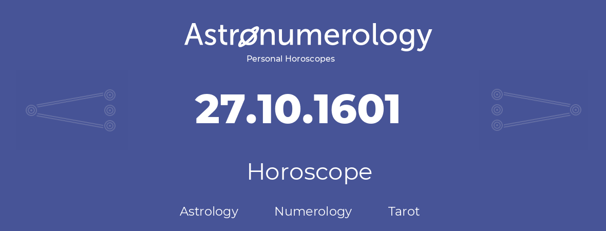 Horoscope for birthday (born day): 27.10.1601 (Oct 27, 1601)