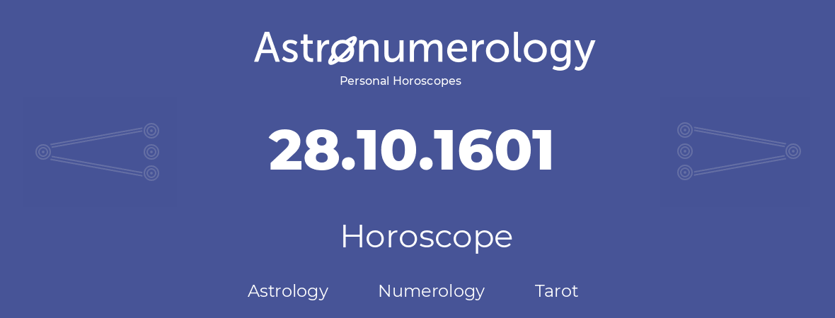 Horoscope for birthday (born day): 28.10.1601 (Oct 28, 1601)