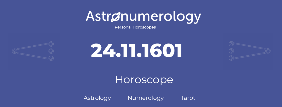 Horoscope for birthday (born day): 24.11.1601 (November 24, 1601)