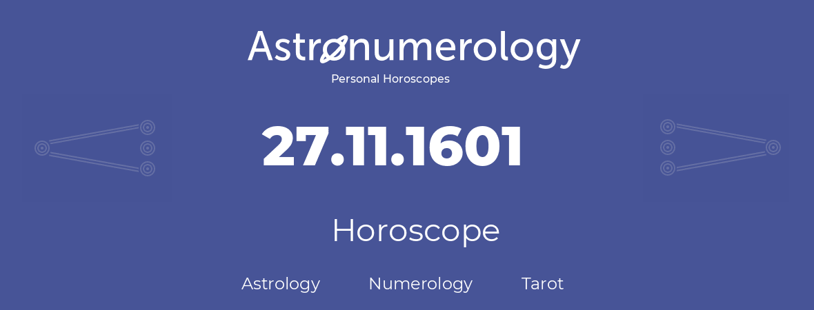 Horoscope for birthday (born day): 27.11.1601 (November 27, 1601)