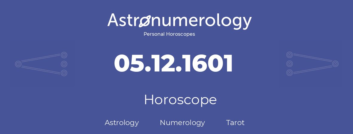Horoscope for birthday (born day): 05.12.1601 (December 5, 1601)