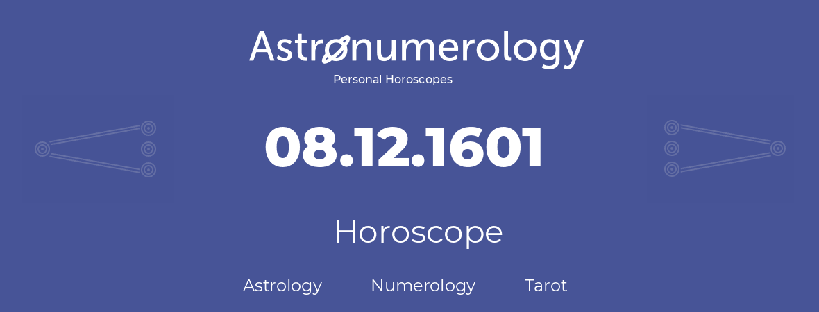 Horoscope for birthday (born day): 08.12.1601 (December 8, 1601)