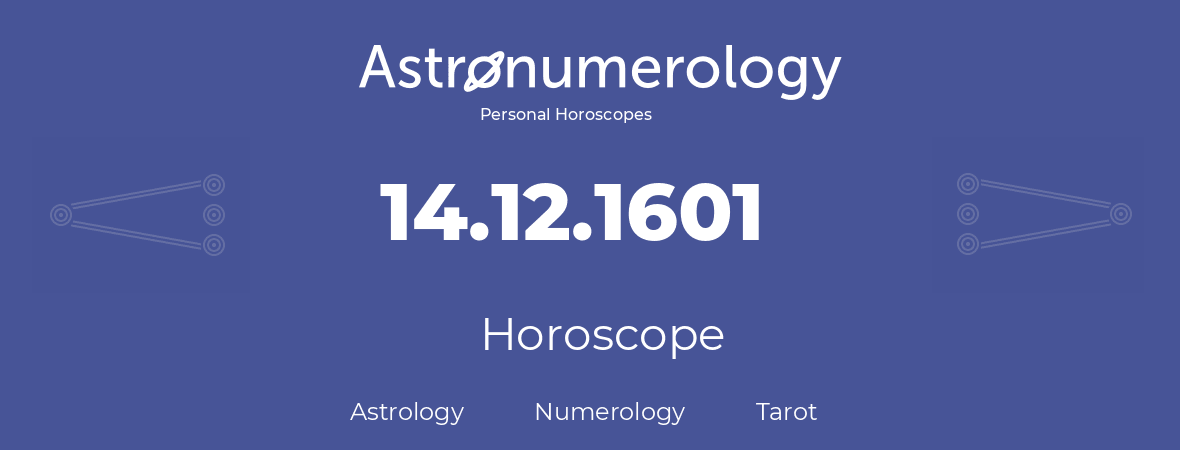 Horoscope for birthday (born day): 14.12.1601 (December 14, 1601)