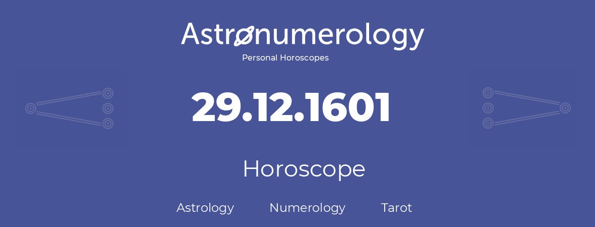 Horoscope for birthday (born day): 29.12.1601 (December 29, 1601)