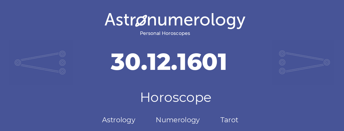 Horoscope for birthday (born day): 30.12.1601 (December 30, 1601)