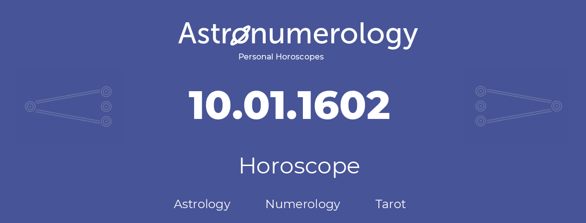 Horoscope for birthday (born day): 10.01.1602 (January 10, 1602)