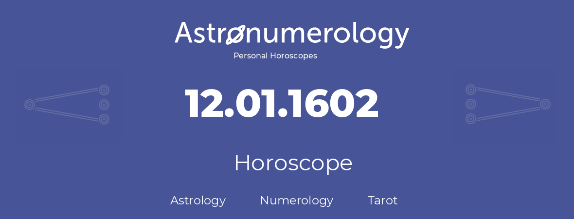 Horoscope for birthday (born day): 12.01.1602 (January 12, 1602)