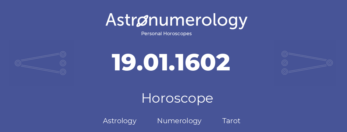 Horoscope for birthday (born day): 19.01.1602 (January 19, 1602)