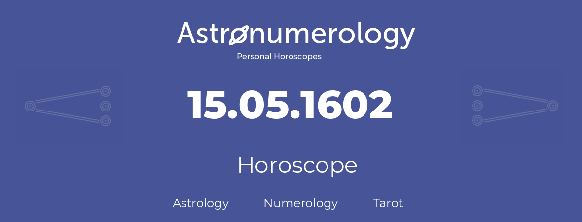 Horoscope for birthday (born day): 15.05.1602 (May 15, 1602)