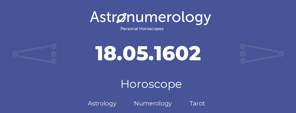 Horoscope for birthday (born day): 18.05.1602 (May 18, 1602)