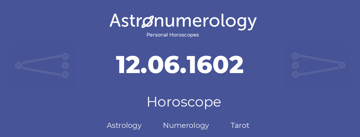 Horoscope for birthday (born day): 12.06.1602 (June 12, 1602)