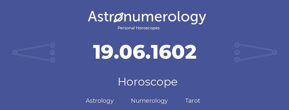 Horoscope for birthday (born day): 19.06.1602 (June 19, 1602)
