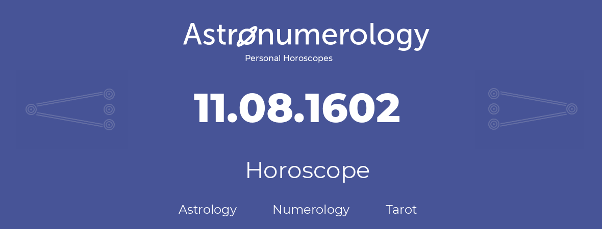 Horoscope for birthday (born day): 11.08.1602 (August 11, 1602)