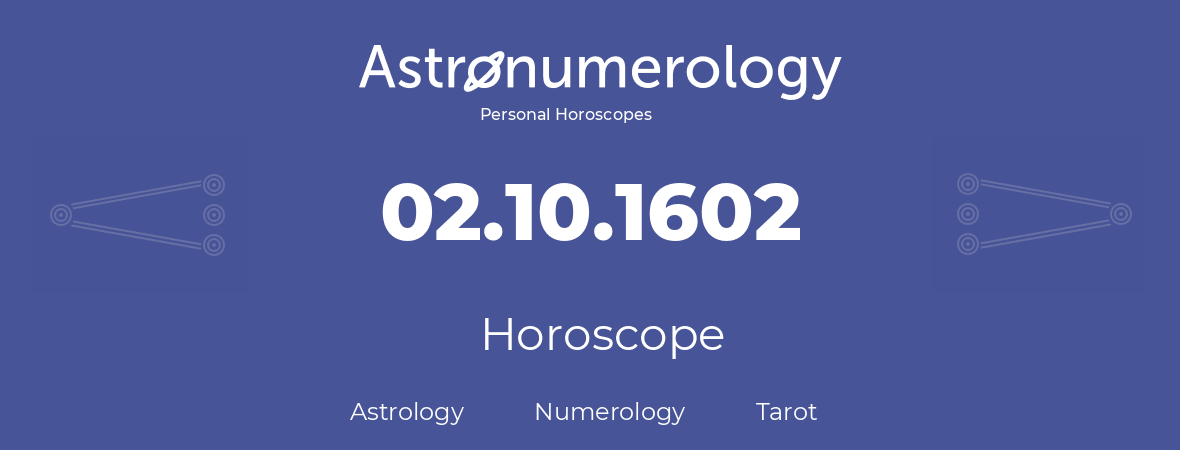 Horoscope for birthday (born day): 02.10.1602 (Oct 02, 1602)