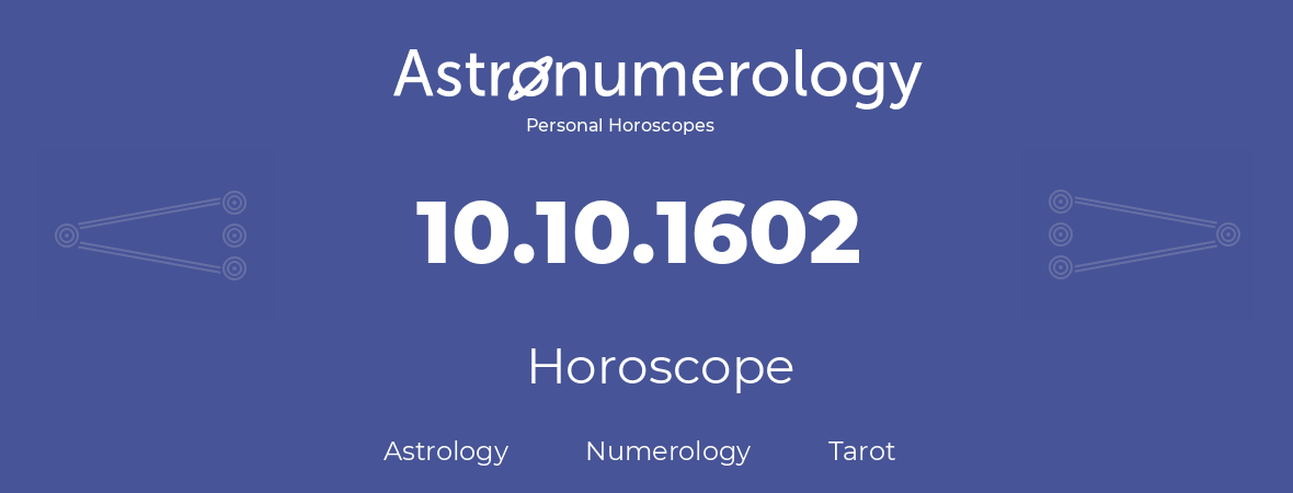 Horoscope for birthday (born day): 10.10.1602 (Oct 10, 1602)
