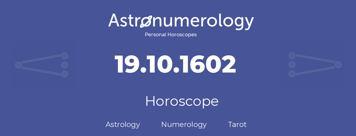 Horoscope for birthday (born day): 19.10.1602 (Oct 19, 1602)