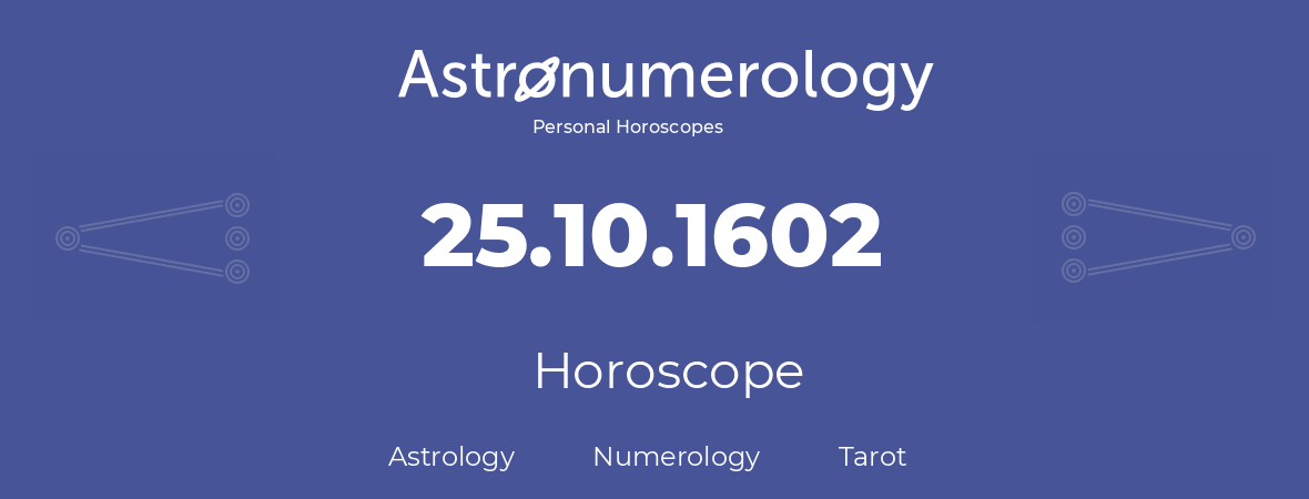 Horoscope for birthday (born day): 25.10.1602 (Oct 25, 1602)