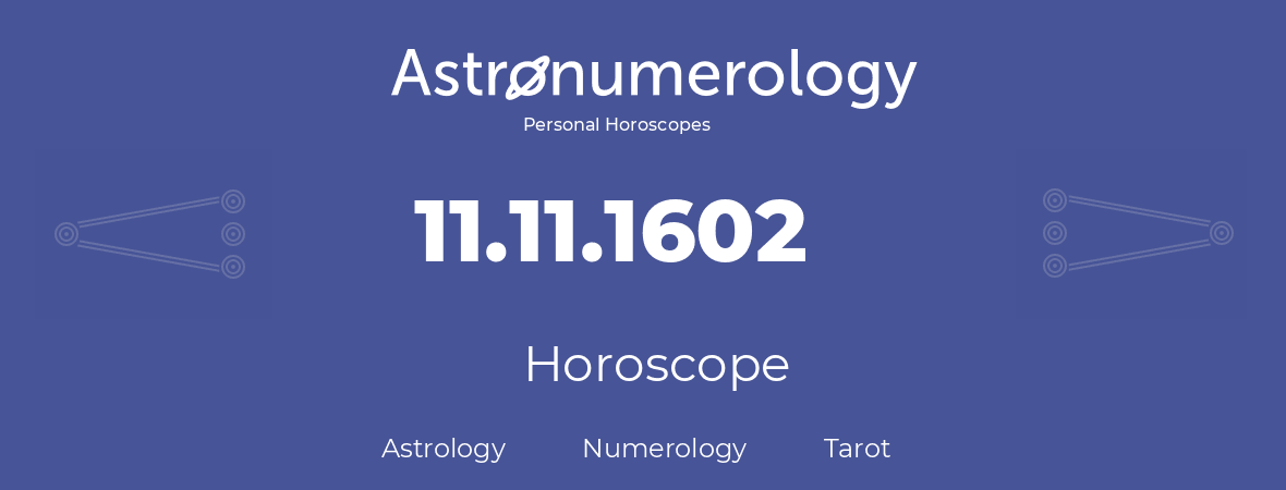 Horoscope for birthday (born day): 11.11.1602 (November 11, 1602)