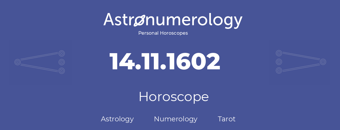 Horoscope for birthday (born day): 14.11.1602 (November 14, 1602)