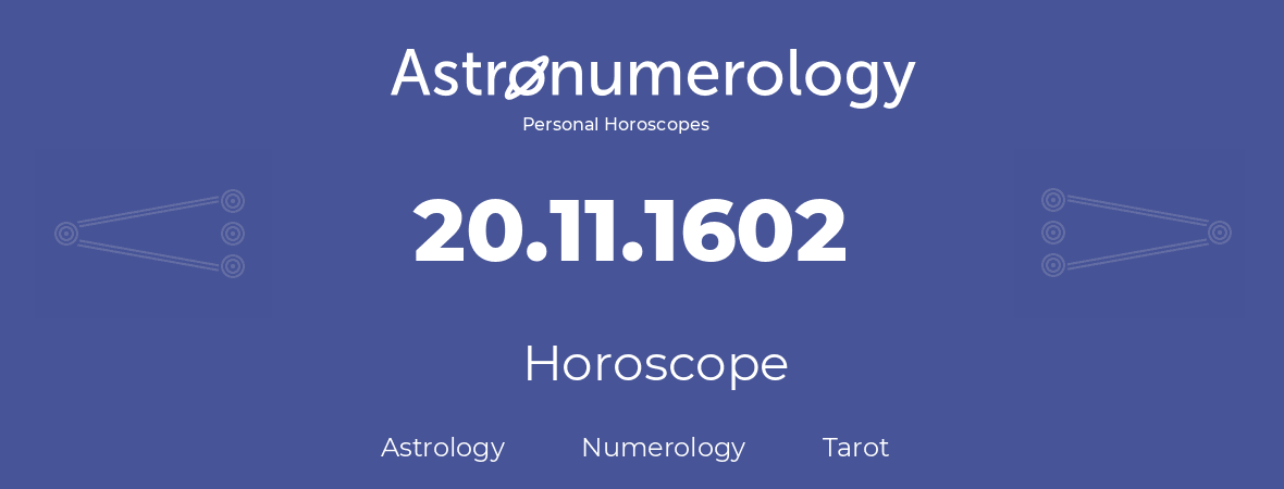 Horoscope for birthday (born day): 20.11.1602 (November 20, 1602)