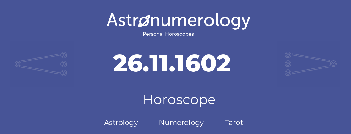 Horoscope for birthday (born day): 26.11.1602 (November 26, 1602)