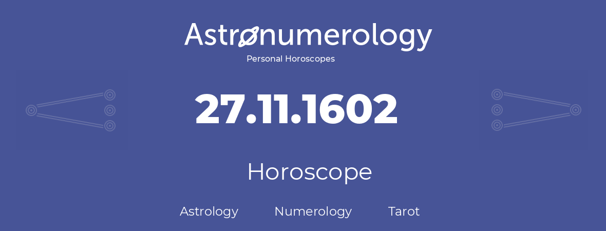 Horoscope for birthday (born day): 27.11.1602 (November 27, 1602)