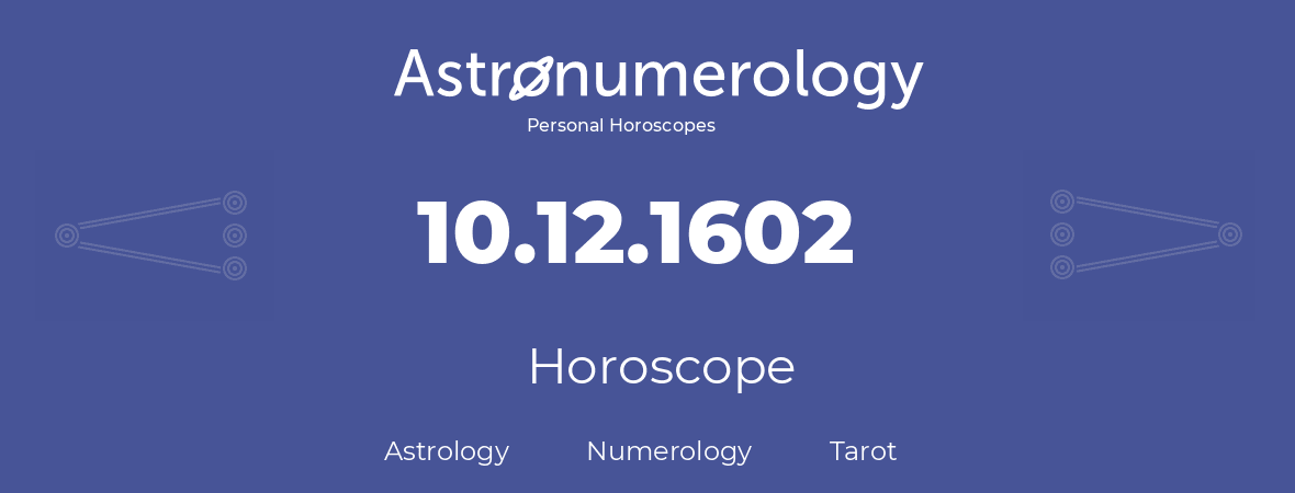 Horoscope for birthday (born day): 10.12.1602 (December 10, 1602)