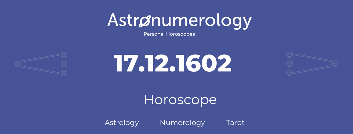 Horoscope for birthday (born day): 17.12.1602 (December 17, 1602)